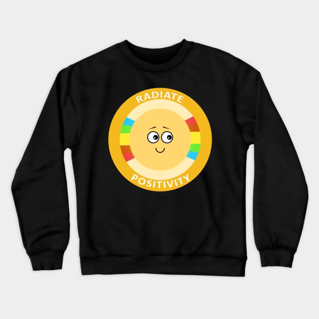 Radiate Positivity Cute Kawaii Happiness Trending Quote Crewneck Sweatshirt by mangobanana